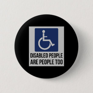 Disabled people are people too for Disability Awar 6 Cm Round Badge
