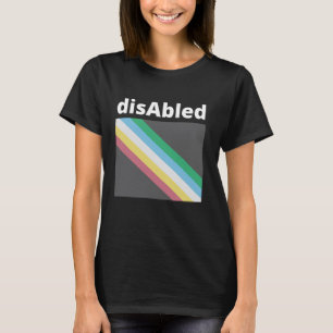 disAbled with the disability pride flag T-Shirt