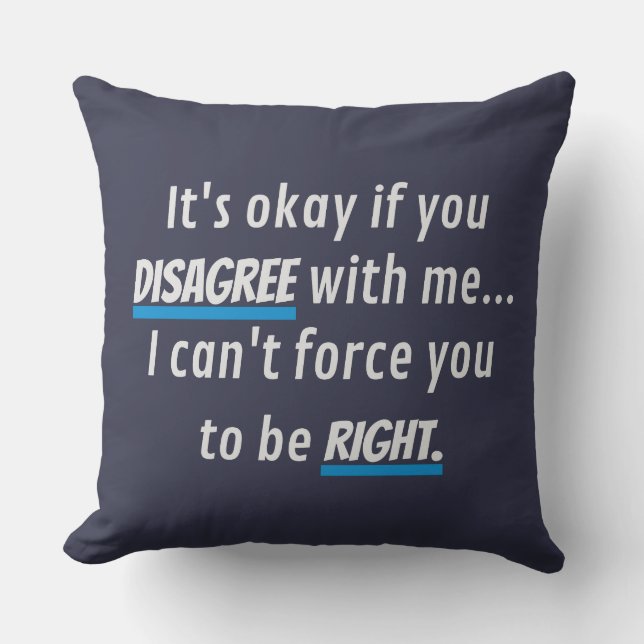 Disagree With Me Sarcastic Funny Novelty Humour Cushion (Front)