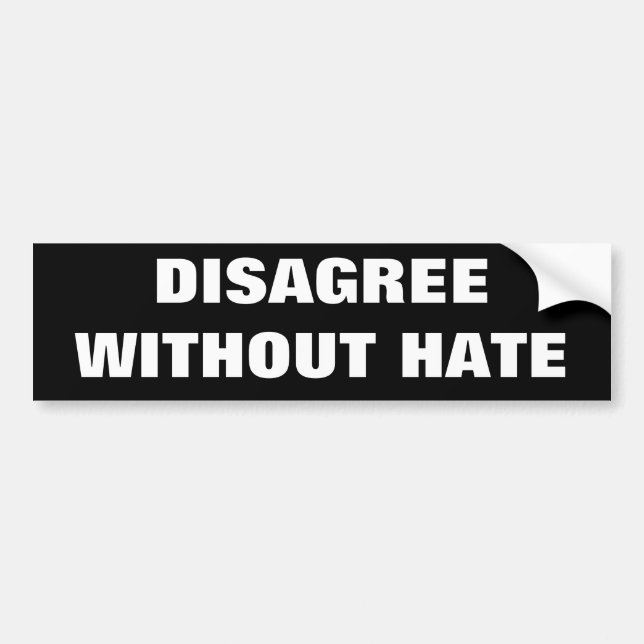 DISAGREE WITHOUT HATE BUMPER STICKER (Front)