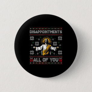 Disapintments All Of You Jesus Christmas Ugly Swea 6 Cm Round Badge
