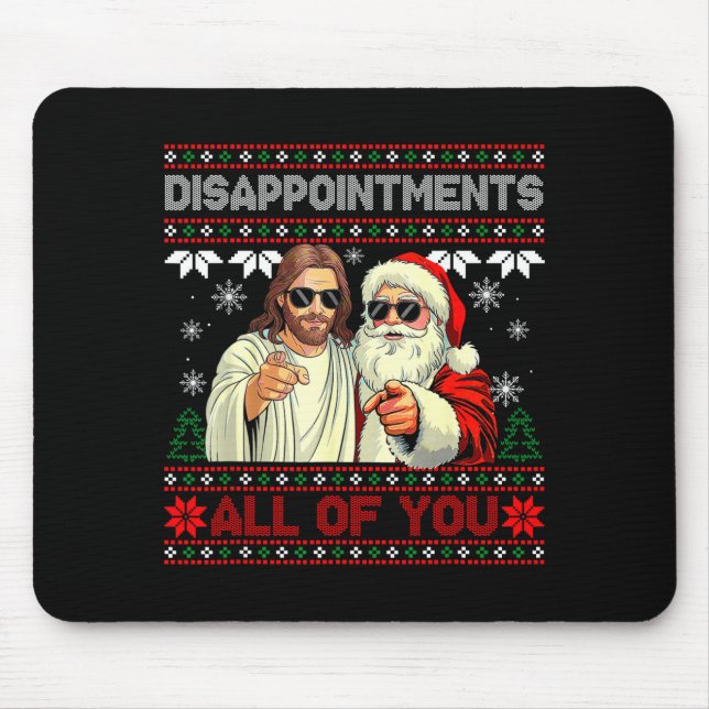 Disapintments All Of You Jesus Christmas Ugly Swea Mouse Pad (Front)
