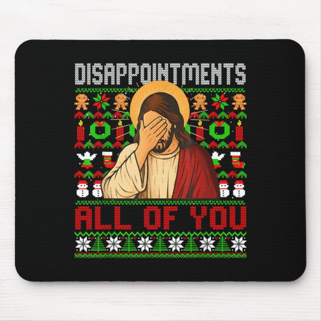 Disapintments All Of You Jesus Christmas Ugly Swea Mouse Pad (Front)