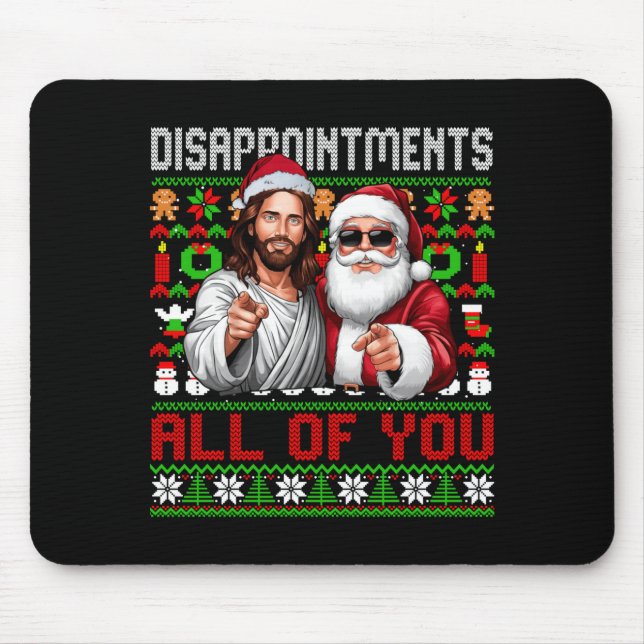Disapintments All Of You Jesus Christmas Ugly Swea Mouse Pad (Front)