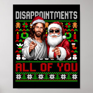 Disapintments All Of You Jesus Christmas Ugly Swea Poster