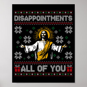 Disapintments All Of You Jesus Christmas Ugly Swea Poster