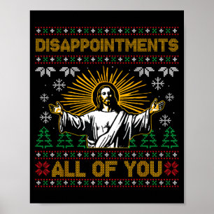Disapintments All Of You Jesus Christmas Ugly Swea Poster