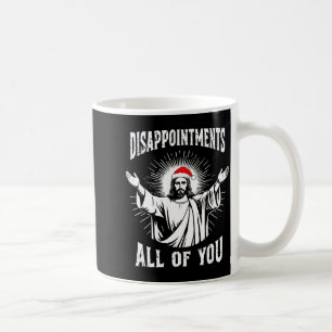 Disapintments All Of You Jesus Funny Christmas Mat Coffee Mug
