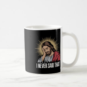 Disappointed Jesus I Never Said That Funny Jesus H Coffee Mug