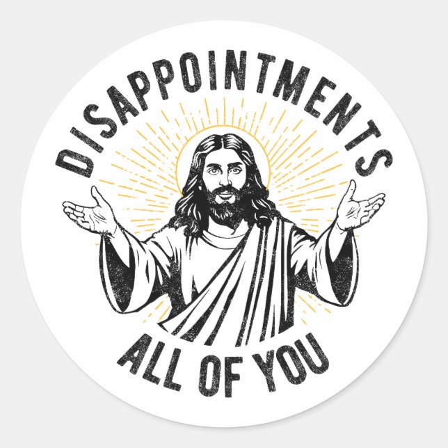 Disappointments All Of You Christian Jesus Funny Classic Round Sticker (Front)