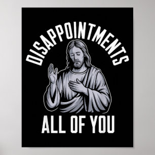 Disappointments All Of You Christian Religious Ins Poster