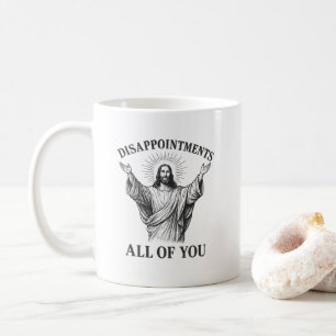 Disappointments All of You Coffee Mug