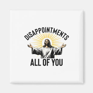 Disappointments All Of You Funny Jesus Christian F Magnet