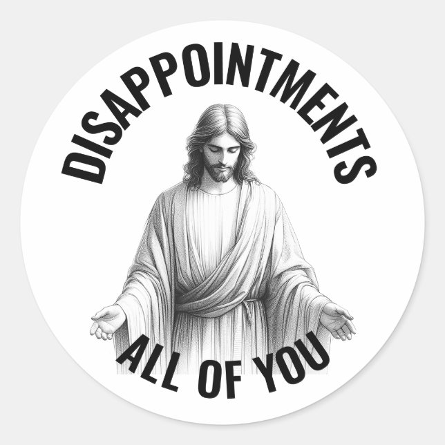 Disappointments All of You - Funny Jesus Meme Classic Round Sticker (Front)