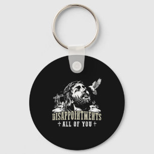 Disappointments All Of You Jesus Christian Religio Key Ring