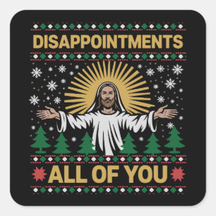 Disappointments All of You Jesus Christmas Ugly  Square Sticker