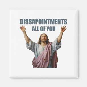 Disappointments All Of You Jesus Sarcastic Funny P Magnet