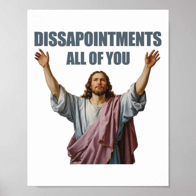 Disappointments All Of You Jesus Sarcastic Funny P Poster (Front)