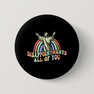 Disappointments All of You Jesus Sarcastic Humour 6 Cm Round Badge