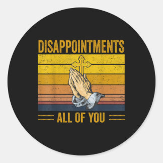 Disappointments All Of You Retro Jesus Christian F Classic Round Sticker