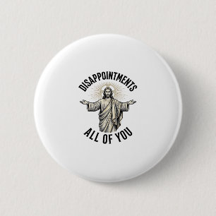Disappointments All Of You Vintage Religious Shirt 6 Cm Round Badge