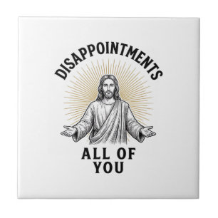 Disappointments All Of You Vintage Religious Shirt Ceramic Tile