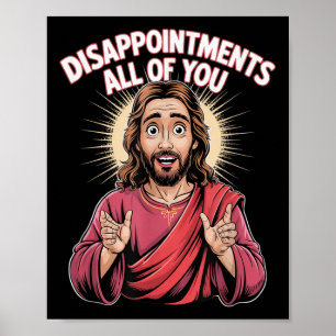 Disappointments All You Jesus Christian Religion F Poster