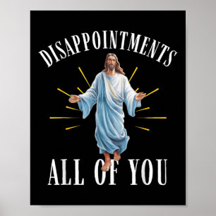 Disappointments All You Jesus Christian Religion F Poster