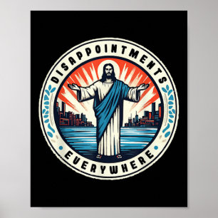 Disappointments Everywhere Christ Jesus Sarcastic  Poster