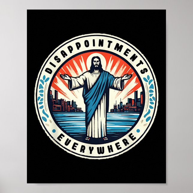 Disappointments Everywhere Christ Jesus Sarcastic  Poster (Front)