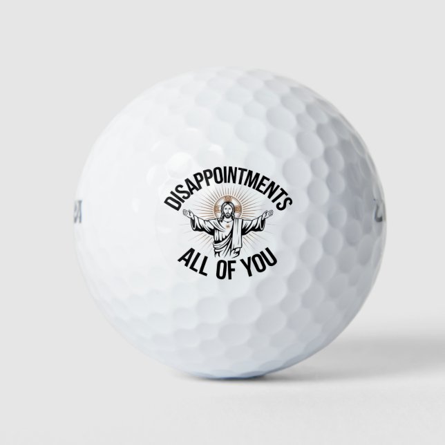 Disappointments Sarcastic All Of You Christian  Golf Balls (Front)