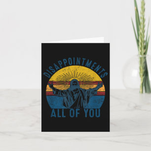 Disappointments Sarcastic All Of You Christian Jes Card