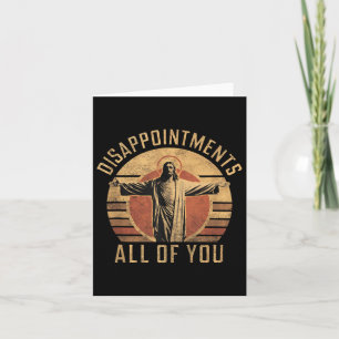 Disappointments Sarcastic All Of You Christian Jes Card