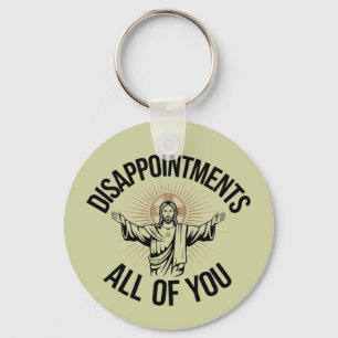 Disappointments Sarcastic All Of You Christian  Key Ring