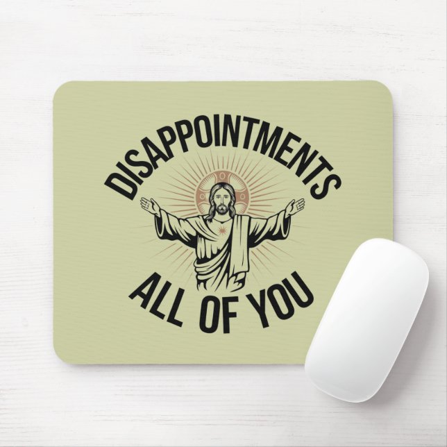 Disappointments Sarcastic All Of You Christian  Mouse Pad (With Mouse)