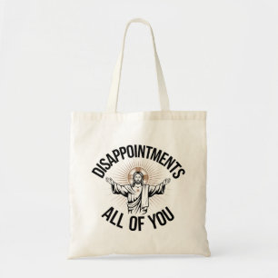 Disappointments Sarcastic All Of You Christian Tote Bag