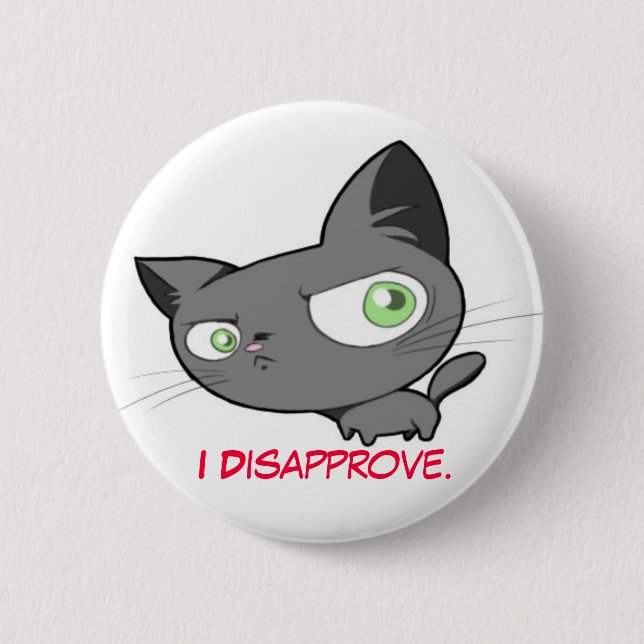 Disapproval Kitty button. 6 Cm Round Badge (Front)
