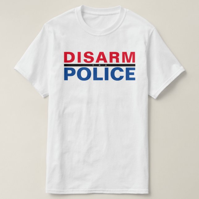 DISARM THE POLICE T-Shirt (Design Front)