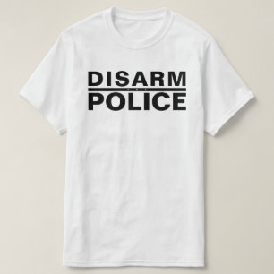 DISARM THE POLICE T-Shirt