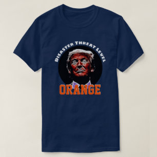 "Disaster Threat Level ORANGE" with Trump T-Shirt