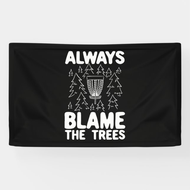 Disc Golf Always Blame The Trees Banner (Horizontal)