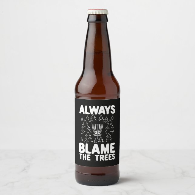 Disc Golf Always Blame The Trees Beer Bottle Label (Front)