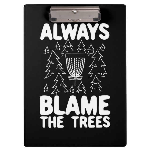 Disc Golf Always Blame The Trees Clipboard (Front)