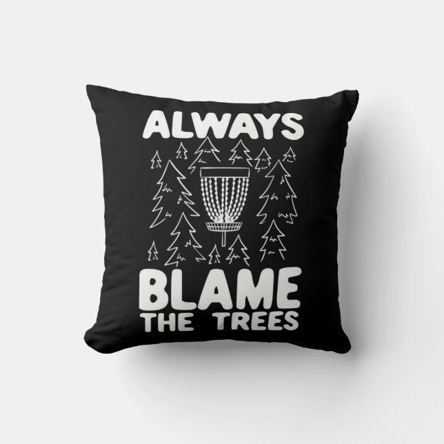 Disc Golf Always Blame The Trees Cushion (Front)