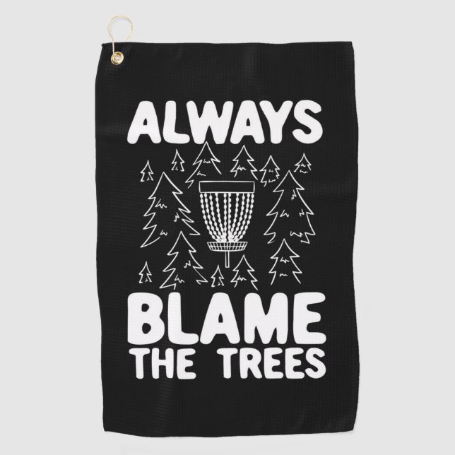 Disc Golf Always Blame The Trees Golf Towel (Front)