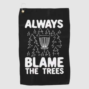 Disc Golf Always Blame The Trees Towel