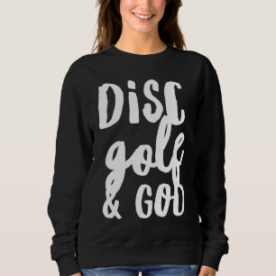 Disc Golf And God Jesus Christian   Golfing Golfer Sweatshirt