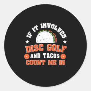 Disc Golf And Tacos Count Me In Classic Round Sticker