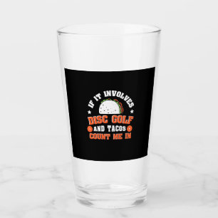 Disc Golf And Tacos Count Me In Glass