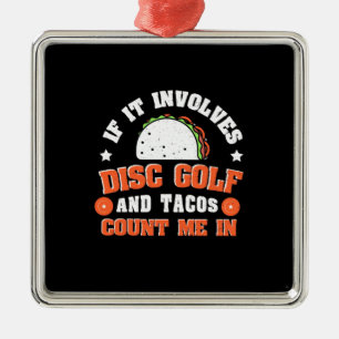 Disc Golf And Tacos Count Me In Metal Ornament